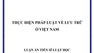 LUẬN ÁN TIẾN SĨ: THỰC HIỆN PHÁP LUẬT VỀ LƯU TRỮ Ở VIỆT NAM