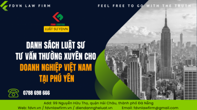 DANH SÁCH LUẬT SƯ TƯ VẤN THƯỜNG XUYÊN CHO DOANH NGHIỆP VIỆT NAM TẠI PHÚ YÊN
