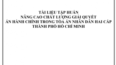 TÀI LIỆU TẬP HUẤN NÂNG CAO CHẤT LƯỢNG GIẢI QUYẾT ÁN HÀNH CHÍNH TRONG TÒA ÁN NHÂN DÂN HAI CẤP THÀNH PHỐ HỒ CHÍ MINH