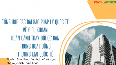 COLLECTION OF INTERNATIONAL LEGAL ARTICLES REGARDING HARDSHIP IN INTERNATIONAL COMMERCIAL CONTRACTS – TỔNG HỢP CÁC BÀI BÁO PHÁP LÝ QUỐC TẾ VỀ ĐIỀU KHOẢN HOÀN CẢNH THAY ĐỔI CƠ BẢN TRONG HOẠT ĐỘNG THƯƠNG MẠI QUỐC TẾ