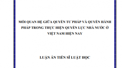 LUẬN ÁN TIẾN SĨ: MỐI QUAN HỆ GIỮA QUYỀN TƯ PHÁP VÀ QUYỀN HÀNH PHÁP TRONG THỰC HIỆN QUYỀN LỰC NHÀ NƯỚC Ở VIỆT NAM HIỆN NAY