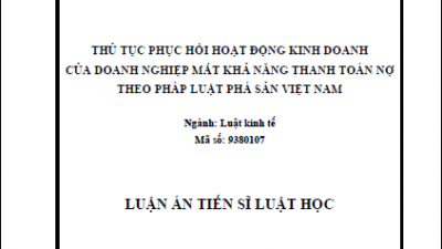 LUẬN ÁN TIẾN SĨ: THỦ TỤC PHỤC HỒI HOẠT ĐỘNG KINH DOANH CỦA DOANH NGHIỆP MẤT KHẢ NĂNG THANH TOÁN NỢ THEO PHÁP LUẬT PHÁ SẢN VIỆT NAM (TÁC GIẢ: TRẦN THỊ THU HÀ)