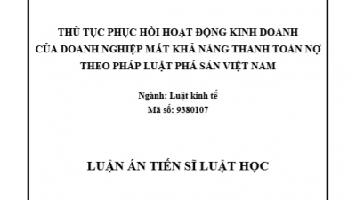 LUẬN ÁN TIẾN SĨ: THỦ TỤC PHỤC HỒI HOẠT ĐỘNG KINH DOANH CỦA DOANH NGHIỆP MẤT KHẢ NĂNG THANH TOÁN NỢ THEO PHÁP LUẬT PHÁ SẢN VIỆT NAM