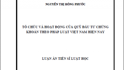 LUẬN ÁN TIẾN SĨ: TỔ CHỨC VÀ HOẠT ĐỘNG CỦA QUỸ ĐẦU TƯ CHỨNG KHOÁN THEO PHÁP LUẬT VIỆT NAM HIỆN NAY (TÁC GIẢ: NGUYỄN THỊ HỒNG PHƯỚC)