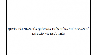 LUẬN ÁN TIẾN SĨ: QUYỀN TÀI PHÁN CỦA QUỐC GIA TRÊN BIỂN - NHỮNG VẤN ĐỀ LÝ LUẬN VÀ THỰC TIỄN