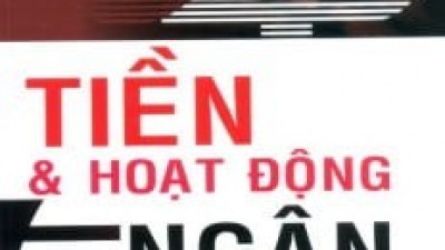 SÁCH TIỀN VÀ HOẠT ĐỘNG NGÂN HÀNG (TÁC GIẢ: TS LÊ VINH DANH)