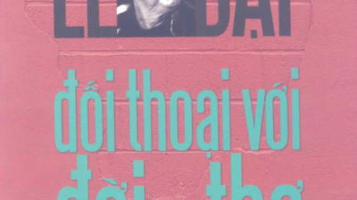 SÁCH LÊ ĐẠT - ĐỐI THOẠI VỚI ĐỜI VÀ THƠ (TÁC GIẢ: CAO HUY THUẦN, LÊ ĐẠT)