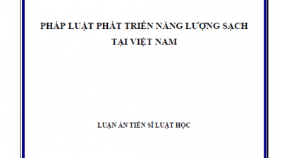 LUẬN ÁN TIẾN SĨ: PHÁP LUẬT PHÁT TRIỂN NĂNG LƯỢNG SẠCH TẠI VIỆT NAM