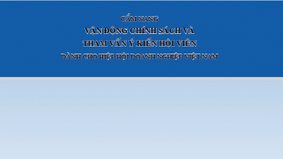 CẨM NANG VẬN ĐỘNG CHÍNH SÁCH VÀ THAM VẤN Ý KIẾN HỘI VIÊN DÀNH CHO HIỆP HỘI DOANH NGHIỆP VIỆT NAM