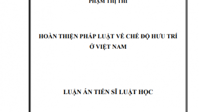 LUẬN ÁN TIẾN SĨ: HOÀN THIỆN PHÁP LUẬT VỀ CHẾ ĐỘ HƯU TRÍ Ở VIỆT NAM