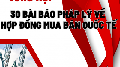 Tổng hợp 30 bài báo pháp lý về Hợp đồng mua bán quốc tế
