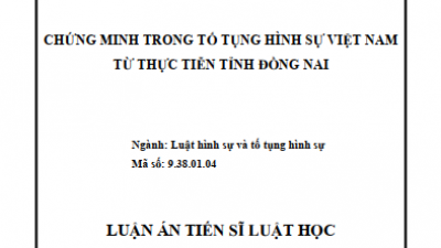 LUẬN ÁN TIẾN SĨ: CHỨNG MINH TRONG TỐ TỤNG HÌNH SỰ VIỆT NAM TỪ THỰC TIỄN TỈNH ĐỒNG NAI