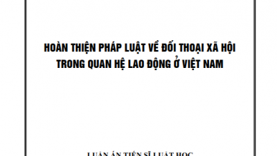 LUẬN ÁN TIẾN SĨ: HOÀN THIỆN PHÁP LUẬT VỀ ĐỐI THOẠI XÃ HỘI TRONG QUAN HỆ LAO ĐỘNG Ở VIỆT NAM