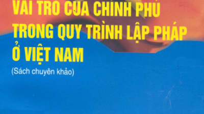 VAI TRÒ CỦA CHÍNH PHỦ TRONG QUY TRÌNH LẬP PHÁP Ở VIỆT NAM (SÁCH CHUYÊN KHẢO) - TÁC GIẢ: TRẦN QUỐC BÌNH