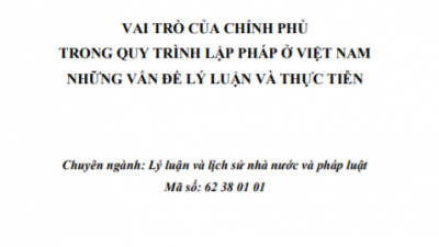 LUẬN ÁN TIẾN SĨ: VAI TRÒ CỦA CHÍNH PHỦ TRONG QUY ĐỊNH LẬP PHÁP Ở VIỆT NAM NHỮNG VẤN ĐỀ LÝ LUẬN VÀ THỰC TIỄN