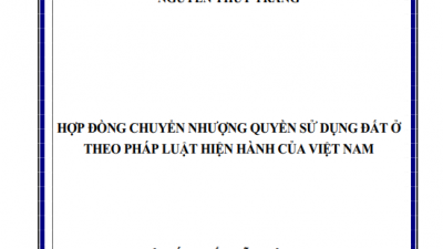 LUẬN ÁN TIẾN SĨ: HỢP ĐỒNG CHUYỂN NHƯỢNG QUYỀN SỬ DỤNG ĐẤT Ở THEO PHÁP LUẬT HIỆN HÀNH CỦA VIỆT NAM