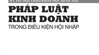 KỶ YẾU HỘI THẢO KHOA HỌC QUỐC GIA: PHÁP LUẬT KINH DOANH TRONG ĐIỀU KIỆN HỘI NHẬP