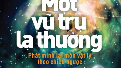 SÁCH MỘT VŨ TRỤ LẠ THƯỜNG (TÁC GIẢ: ROBERT B. LAUGHLIN)