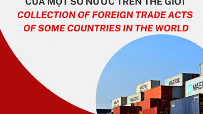 Tổng hợp đạo luật ngoại thương của một số nước trên thế giới - Collection of foreign trade acts of some countries in the world