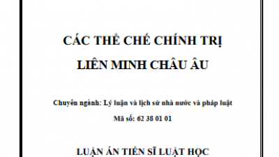 LUẬN ÁN TIẾN SĨ: CÁC THỂ CHẾ CHÍNH TRỊ LIÊN MINH CHÂU ÂU
