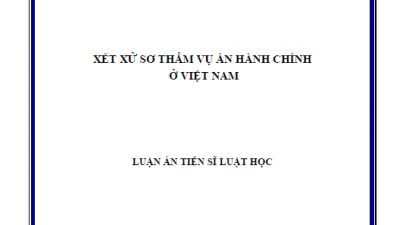 LUẬN ÁN TIẾN SĨ: XÉT XỬ SƠ THẨM VỤ ÁN HÀNH CHÍNH Ở VIỆT NAM