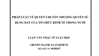 LUẬN VĂN THẠC SĨ: PHÁP LUẬT VỀ QUYỀN CHUYỂN NHƯỢNG QUYỀN SỬ DỤNG ĐẤT CỦA TỔ CHỨC KINH TẾ TRONG NƯỚC