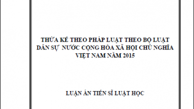LUẬN ÁN TIẾN SĨ: THỪA KẾ THEO PHÁP LUẬT THEO BỘ LUẬT DÂN SỰ NƯỚC CỘNG HÒA XÃ HỘI CHỦ NGHĨA VIỆT NAM (TÁC GIẢ: ĐẶNG THU HÀ)