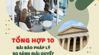 Tổng hợp 10 bài báo pháp lý so sánh giải quyết tranh chấp bằng tòa án và trọng tài