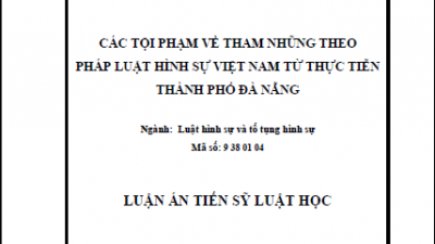 LUẬN ÁN TIỄN SĨ: CÁC TỘI PHẠM VỀ THAM NHŨNG THEO PHÁP LUẬT HÌNH SỰ VIỆT NAM TỪ THỰC TIỄN THÀNH PHỐ ĐÀ NẴNG (TÁC GIẢ: TRẦN HUY ĐỨC)