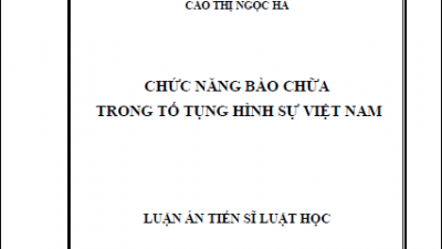 LUẬN ÁN TIẾN SĨ: CHỨC NĂNG BÀO CHỮA TRONG TỐ TỤNG HÌNH SỰ VIỆT NAM (TÁC GIẢ: CAO THỊ NGỌC HÀ)