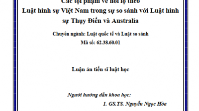 LUẬN ÁN TIẾN SĨ: CÁC TỘI PHẠM VỀ HỐI LỘ THEO LUẬT HÌNH SỰ VIỆT NAM TRONG SỰ SO SÁNH VỚI LUẬT HÌNH SỰ THỤY ĐIỂN VÀ AUSTRALIA