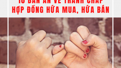 TỔNG HỢP 10 BẢN ÁN TRANH CHẤP HỢP ĐỒNG HỨA MUA HỨA BÁN