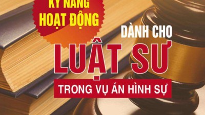 Sách Kỹ năng hoạt động dành cho luật sư trong vụ án hình sự 