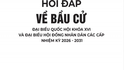 HỎI ĐÁP VỀ BẦU CỬ ĐẠI BIỂU QUỐC HỘI KHÓA XVI VÀ ĐẠI BIỂU HỘI ĐỒNG NHÂN DÂN CÁC CẤP NHIỆM KỲ 2026-2031