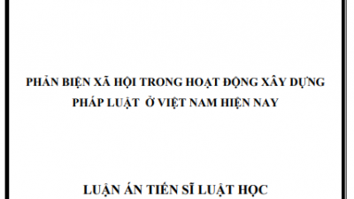 LUẬN ÁN TIẾN SĨ: Phản biện xã hội trong hoạt động xây dựng Pháp luật ở Việt Nam hiện nay
