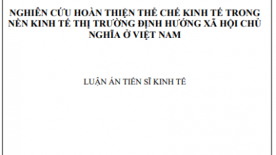 Luận án tiến sĩ: Nghiên cứu hoàn thiện thể chế kinh tế trong nền kinh tế thị trường định hướng Xã hội chủ nghĩa ở Việt Nam