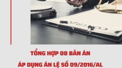TỔNG HỢP 08 BẢN ÁN ÁP DỤNG ÁN LỆ SỐ 09/2016/AL ĐỂ GIẢI QUYẾT TRANH CHẤP 