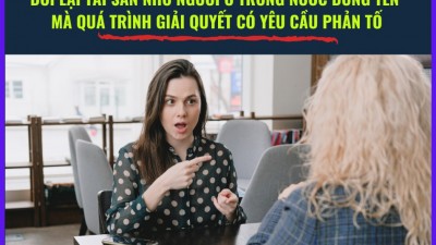 Tổng hợp 10 bản án, quyết định giám đốc về việc tranh chấp giữa người việt nam ở nước ngoài đòi lại tài sản nhờ người ở trong nước đứng tên mà quá trình giải quyết có yêu cầu phản tố