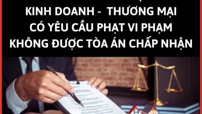 Tổng hợp 20 bản án về tranh chấp hợp đồng trong kinh doanh – thương mại có yêu cầu phạt vi phạm nhưng tòa án không chấp nhận