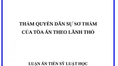 LUẬN ÁN TIẾN SĨ: THẨM QUYỀN DÂN SỰ SƠ THẨM CỦA TÒA ÁN THEO LÃNH THỔ