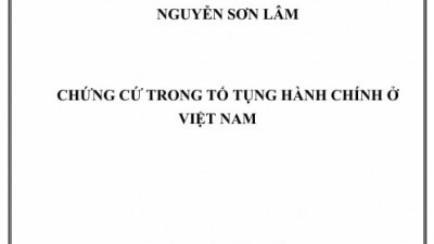 LUẬN ÁN TIẾN SĨ: CHỨNG CỨ TRONG TỐ TỤNG HÀNH CHÍNH Ở VIỆT NAM