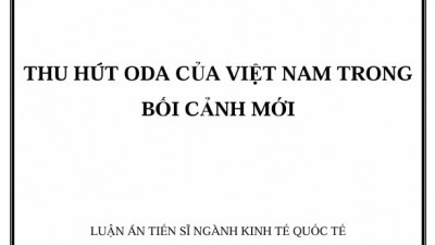 LUẬN ÁN TIẾN SĨ: THU HÚT ODA CỦA VIỆT NAM TRONG BỐI CẢNH MỚI 