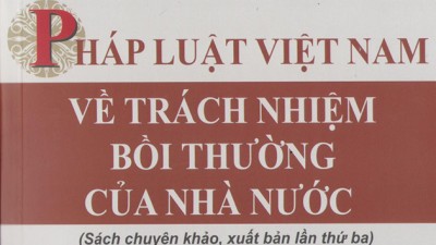 SÁCH PHÁP LUẬT VIỆT NAM VÀ TRÁCH NHIỆM BỒI THƯỜNG CỦA NHÀ NƯỚC (PGS. TS. ĐỖ VĂN ĐẠI & THS. NGUYỄN TRƯƠNG TÍN BIÊN SOẠN)