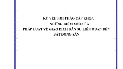Kỷ yếu hội thảo cấp khoa: Những điểm mới của pháp luật về giao dịch dân sự liên quan đến bất động sản