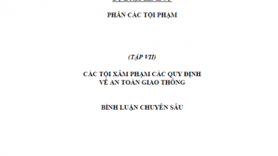 BÌNH LUẬN KHOA HỌC BỘ LUẬT HÌNH SỰ 1999 - (TẬP VII) CÁC TỘI XÂM PHẠM CÁC QUY ĐỊNH VỀ AN TOÀN GIAO THÔNG
