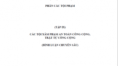 BÌNH LUẬN KHOA HỌC BỘ LUẬT HÌNH SỰ 1999 - (TẬP IX) CÁC TỘI XÂM PHẠM AN TOÀN CÔNG CỘNG, TRẬT TỰ CÔNG CỘNG