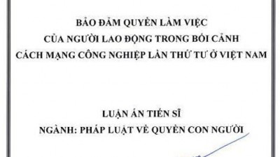 BẢO ĐẢM QUYỀN LÀM VIỆC CỦA NGƯỜI LAO ĐỘNG TRONG BỐI CẢNH CÁCH MẠNG CÔNG NGHIỆP LẦN THỨ TƯ Ở VIỆT NAM
