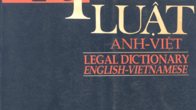 TỪ ĐIỀN PHÁP LUẬT ANH - VIỆT (BIÊN SOẠN: NGUYỄN THẾ KỲ, PHẠM QUỐC TOẢN, LƯƠNG HỮU ĐỊNH)