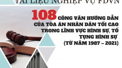 TỔNG HỢP 108 CÔNG VĂN HƯỚNG DẪN CỦA TOÀ ÁN NHÂN DÂN TỐI CAO TRONG LĨNH VỰC HÌNH SỰ, TỐ TỤNG HÌNH SỰ