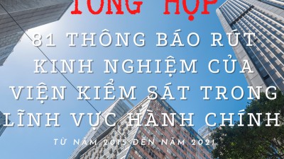 TỔNG HỢP 81 THÔNG BÁO RÚT KINH NGHIỆM CỦA VIỆN KIỂM SÁT TRONG LĨNH VỰC HÀNH CHÍNH (TỪ NĂM 2015 ĐẾN NĂM 2021)